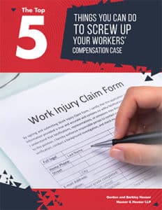 Top 5 Things You Can Do To Screw Up Your Workers’ Comp Case